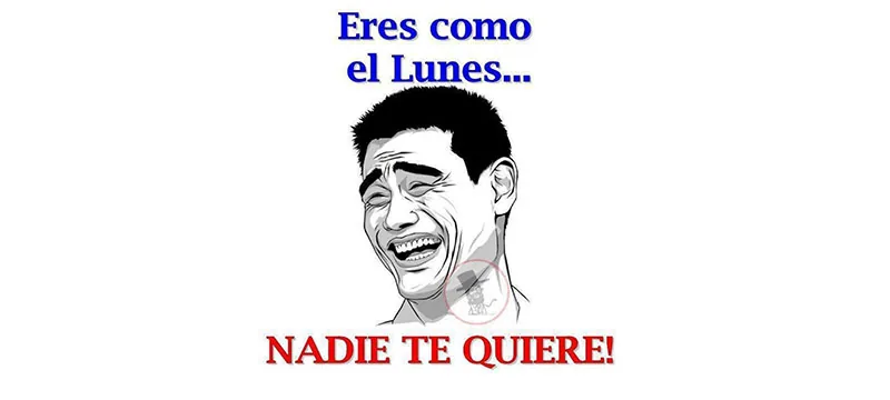 1. 吃飽沒事幹！ ¡ Eres un sin oficio!